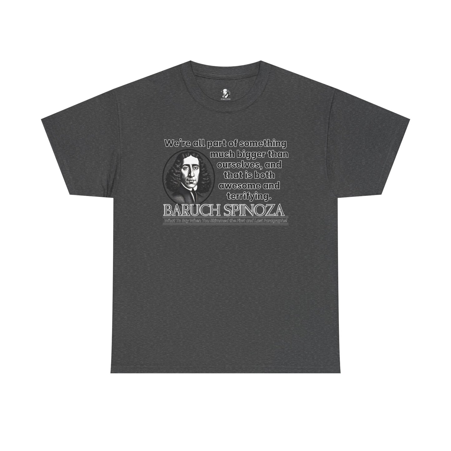 Baruch Spinoza Funny Philosophy Shirt - Were All Part of Something Bigger - Cosmic Humor Tee