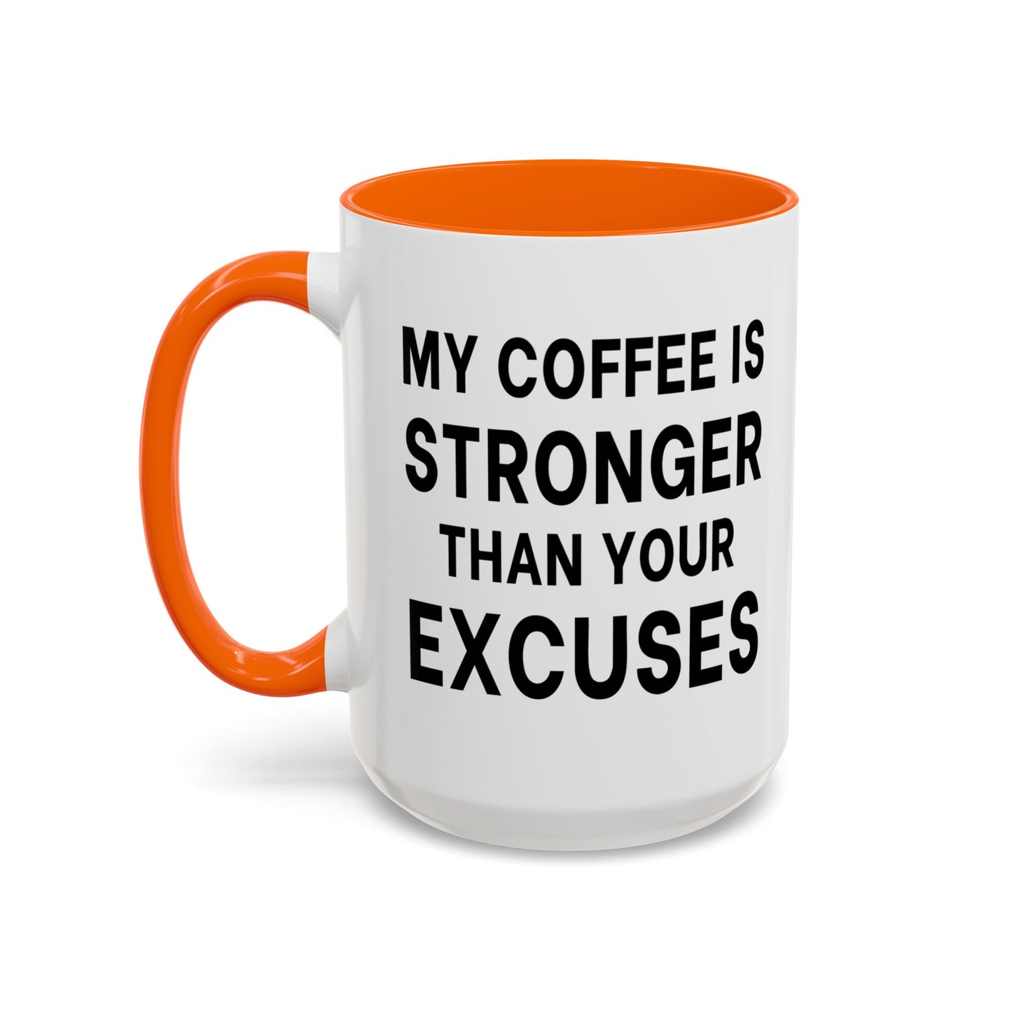My Coffee Is Stronger Than Your Excuses - Classroom Clapback: Funny Teacher Mug, Accent Coffee Mug (11, 15oz)